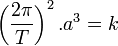 \left(\frac{2\pi}{T}\right)^2.a^3=k