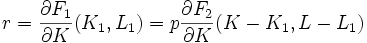 r=\frac{\partial F_1}{\partial K}(K_1,L_1)=p\frac{\partial F_2}{\partial K}(K-K_1,L-L_1)