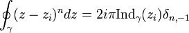  \oint_\gamma (z-z_i)^n dz = 2i\pi \mathrm{Ind}_\gamma(z_i) \delta_{n,-1}