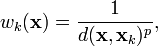 w_k(\mathbf{x}) =  \frac{1}{d(\mathbf{x},\mathbf{x}_k)^p},