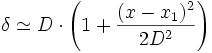 \delta \simeq D \cdot \left ( 1 + \frac{(x-x_1)^2}{2D^2} \right )