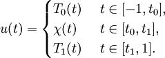 
u(t) = \begin{cases}
T_0(t) \  & t\in [-1,t_0],\\
 \chi (t) \  & t\in [t_0,t_1],\\
T_1(t) \  & t\in [t_1,1].
\end{cases}
