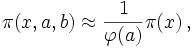 \pi(x,a,b) \approx \frac{1}{\varphi(a)}\pi(x)\, ,