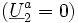 (\underline{U}_2^a=0)