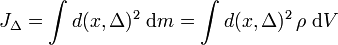 J_\Delta=\int d(x,\Delta)^2\;\mathrm{d}m=\int d(x,\Delta)^2\,\rho\;\mathrm {d}V