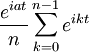 \frac{e^{iat}}{n}\sum_{k=0}^{n-1}e^{ikt}\,
