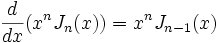 \frac{d}{dx}(x^n J_n(x))=x^n J_{n-1}(x)\;