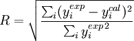 R = \sqrt{\frac{\sum_i (y_i^{exp}-y_i^{cal})^2}{\sum_i y_i^{exp\, 2}}}