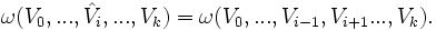 \omega(V_0,...,\hat V_i,...,V_k)=\omega(V_0,..., V_{i-1},V_{i+1}...,V_k).