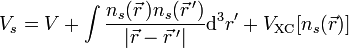 V_s =  V + \int \frac{n_s(\vec r\,) n_s(\vec r\,')}{|\vec r-\vec r\,'|} {\rm d}^3r' + V_{\rm XC}[n_s(\vec r)]