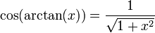 \cos(\operatorname{arctan}(x)) = \frac{1}{\sqrt{1 + x^{2}}}