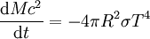 \frac{{\mathrm{d}} M c^2}{{\mathrm{d}} t} = - 4 \pi R^2 \sigma T^4