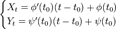 \begin{cases} X_t = \phi'(t_0) (t-t_0) + \phi(t_0) \\ Y_t = \psi'(t_0) (t-t_0) + \psi(t_0) \end{cases}