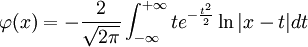 \varphi(x)=-\frac{2}{\sqrt{2\pi}}\int_{-\infty}^{+\infty}te^{-\frac{t^2}{2}}\ln|x-t|dt