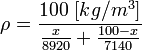 \rho = \frac{100 ~[kg/m^3]}{\frac{x}{8920} + \frac{100-x}{7140}}