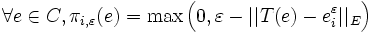\forall e \in C, \pi_{i,\varepsilon} (e) = \max \Big(0, \varepsilon - ||T(e) - e_i^\varepsilon||_E\Big) 