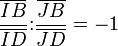 {\frac{\overline{IB}}{\overline{ID}}}\mathrel{:}{\frac{\overline{JB}}{\overline{JD}}}=-1