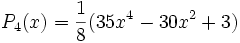 P_{4}(x)=\frac{1}{8}(35x^{4}-30x^{2}+3)\,