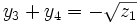 y_3 + y_4 = - \sqrt{z_1}\,