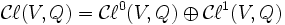 \mathcal{C}\ell(V,Q) = \mathcal{C}\ell^0(V,Q) \oplus \mathcal{C}\ell^1(V,Q)