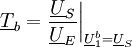 \underline{T}_b= {\underline{U}_S \over \underline{U}_E} \bigg|_{\underline{U}_1^b=\underline{U}_S}
