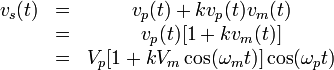 \begin{matrix}v_s(t)&=& v_p(t)+kv_p(t)v_m(t) \\ \ & =& v_p(t)[1+kv_m(t)] \\ \ & =& V_p[1+kV_m\cos(\omega_mt)]\cos(\omega_pt)\end{matrix}