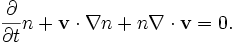 \frac{\partial}{\partial t} n + {\mathbf{v}} \cdot \nabla n + n \nabla \cdot {\mathbf{v}} = 0.