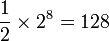 \frac12 \times 2^8 = 128\,