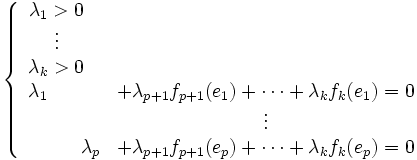 \left\{\begin{array}{l}
\begin{matrix}
\lambda_1>0\\
\vdots\\
\lambda_k>0\\
\end{matrix}\\
\begin{matrix}
\lambda_1&&&+\lambda_{p+1} f_{p+1}(e_1)+\cdots +\lambda_k f_k(e_1)=0\\
&&&\vdots\\
&&\lambda_p&+\lambda_{p+1} f_{p+1}(e_p)+\cdots +\lambda_k f_k(e_p)=0\\
\end{matrix}\\
\end{array}\right.