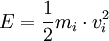 E = \frac{1}{2} m_{i} \cdot v_{i}^{2}