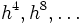 h^4, h^8, \ldots
