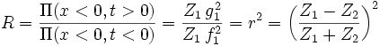 R = \frac{\Pi(x < 0, t > 0)}{\Pi(x < 0, t < 0)} = \frac{Z_1 \, g^2_1}{Z_1 \, f^2_1} = r^2 = \left(\frac{Z_1 - Z_2}{Z_1 + Z_2}\right)^2
