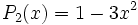 P_2(x)=1-3x^2\,